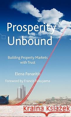 Prosperity Unbound: Building Property Markets with Trust Panaritis, Elena 9781403993465 Palgrave MacMillan