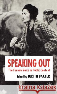 Speaking Out: The Female Voice in Public Contexts Baxter, J. 9781403994073 Palgrave MacMillan