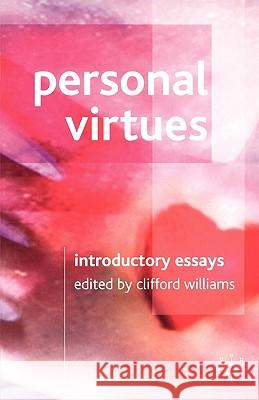 Personal Virtues: Introductory Readings Williams, C. 9781403994554 0