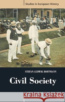 Civil Society: 1750-1914 Hoffmann, Stefan-Ludwig 9781403994622