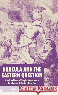 Dracula and the Eastern Question: British and French Vampire Narratives of the Nineteenth-Century Near East Gibson, M. 9781403994776
