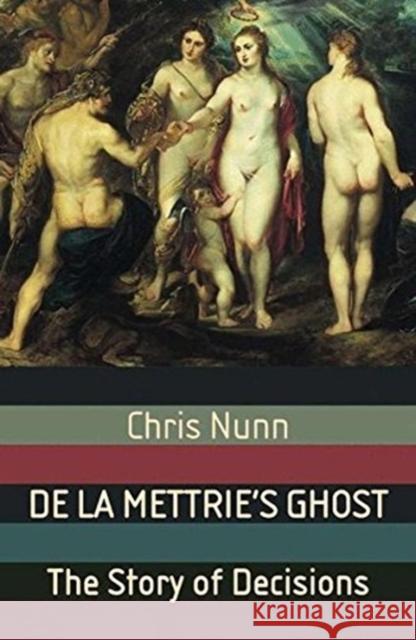 de la Mettrie's Ghost: The Story of Decisions Nunn, C. 9781403994967 Palgrave Macmillan