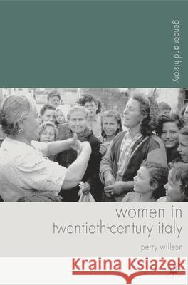 Women in Twentieth-Century Italy Perry R Willson 9781403995186
