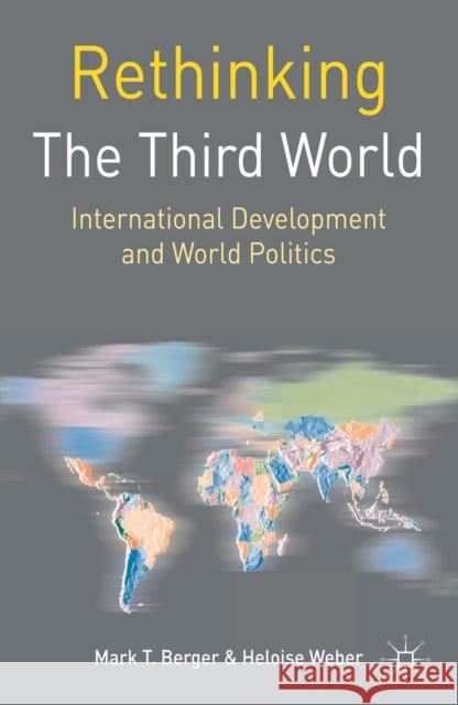 Rethinking the Third World: International Development and World Politics Heloise Weber 9781403995889 Palgrave MacMillan
