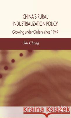 China's Rural Industrialization Policy: Growing Under Orders Since 1949 Cheng, S. 9781403996152 Palgrave MacMillan