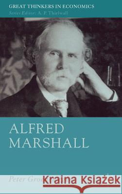 Alfred Marshall: Economist 1842-1924 Groenewegen, P. 9781403996206