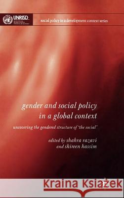 Gender and Social Policy in a Global Context: Uncovering the Gendered Structure of 'The Social' Razavi, S. 9781403996305 Palgrave MacMillan