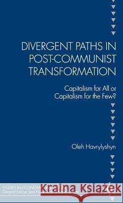Divergent Paths in Post-Communist Transformation: Capitalism for All or Capitalism for the Few? Havrylyshyn, O. 9781403996343 Palgrave MacMillan