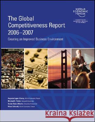 The Global Competitiveness Report 2006-2007 Augusto Lopez-Claros Xavier Sala-I-Martin Klaus Schwab 9781403996367 Palgrave MacMillan