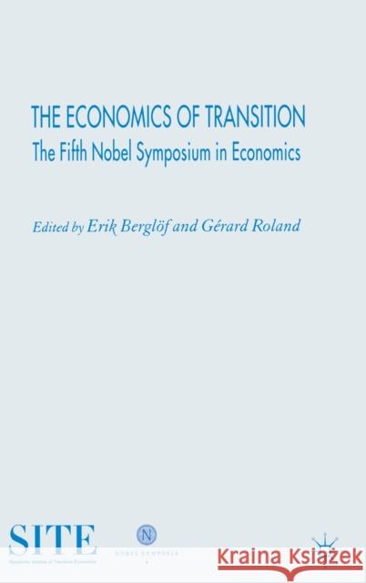 The Economics of Transition: The Fifth Nobel Symposium in Economics Berglöf, E. 9781403996398 Palgrave MacMillan