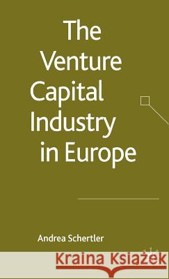 The Venture Capital Industry in Europe Andrea Schertler 9781403996671 Palgrave MacMillan