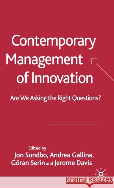 Contemporary Management of Innovation: Are We Asking the Right Questions? Sundbo, J. 9781403996725