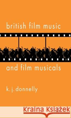 British Film Music and Film Musicals K. J. Donnelly 9781403996732 Palgrave MacMillan