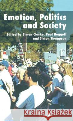 Emotion, Politics and Society Simon Clarke Paul Hoggett Simon Thompson 9781403996817 Palgrave MacMillan