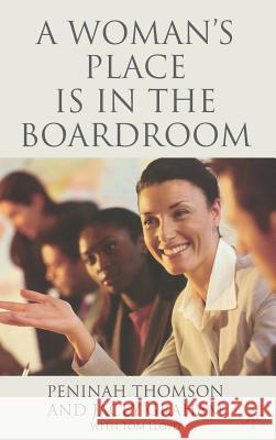 A Woman's Place Is in the Boardroom Thomson, P. 9781403996831 Palgrave MacMillan