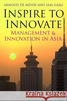 Inspire to Innovate: Management and Innovation in Asia de Meyer, Arnoud 9781403996848