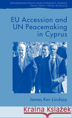 Eu Accession and Un Peacemaking in Cyprus Ker-Lindsay, J. 9781403996909 Palgrave MacMillan