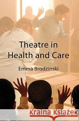 Theatre in Health and Care Emma Govan 9781403997081
