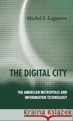 The Digital City: The American Metropolis and Information Technology Laguerre, M. 9781403997104 Palgrave MacMillan