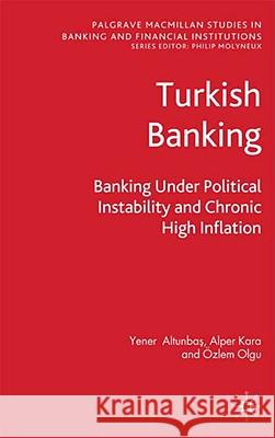Turkish Banking: Banking Under Political Instability and Chronic High Inflation Altunbas, Y. 9781403997111 Palgrave MacMillan