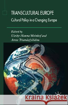 Transcultural Europe: Cultural Policy in a Changing Europe Meinhof, U. 9781403997128 Palgrave MacMillan