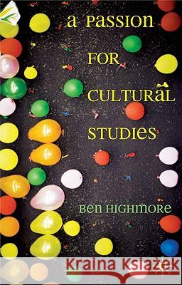 A Passion for Cultural Studies Ben Highmore 9781403997173 Palgrave MacMillan