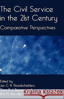 The Civil Service in the 21st Century: Comparative Perspectives Raadschelders, J. 9781403997197