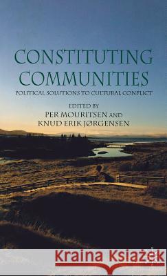 Constituting Communities: Political Solutions to Cultural Conflict Mouritsen, P. 9781403997432