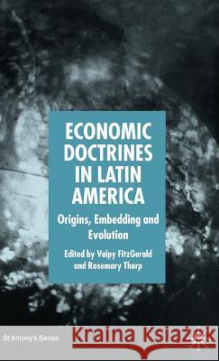Economic Doctrines in Latin America: Origins, Embedding and Evolution Thorp, Rosemary 9781403997494 Palgrave MacMillan