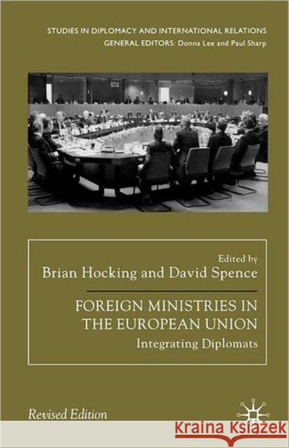 Foreign Ministries in the European Union: Integrating Diplomats Hocking, B. 9781403997753 Palgrave MacMillan