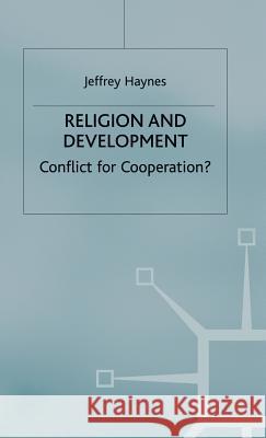 Religion and Development: Conflict or Cooperation? Haynes, J. 9781403997906 0