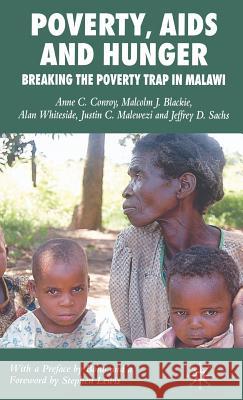 Poverty, AIDS and Hunger: Breaking the Poverty Trap in Malawi Conroy, A. 9781403998330 Palgrave MacMillan