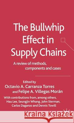The Bullwhip Effect in Supply Chains: A Review of Methods, Components and Cases Villegas Morán, Felipe A. 9781403998583 Palgrave MacMillan