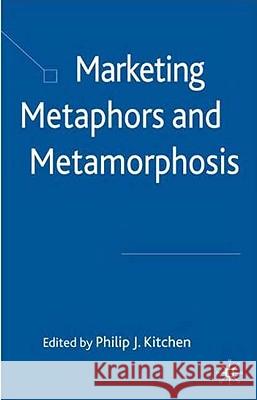 Marketing Metaphors and Metamorphosis Philip J. Kitchen 9781403998613 Palgrave MacMillan