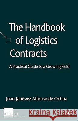 The Handbook of Logistics Contracts: A Practical Guide to a Growing Field Jané, J. 9781403998682 Palgrave MacMillan