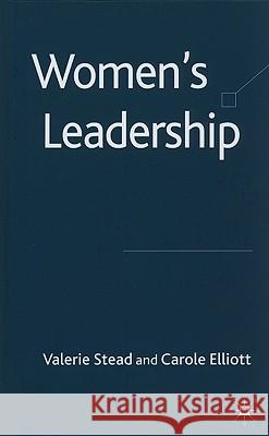 Women's Leadership Carole Elliott Valerie Stead 9781403998750 Palgrave MacMillan
