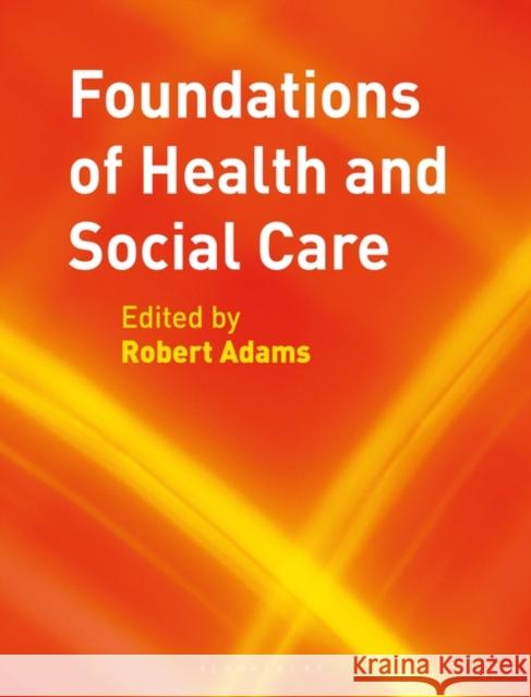 Foundations of Health and Social Care R Adams 9781403998866 0