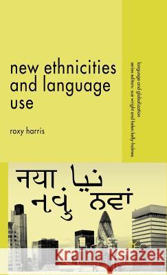 New Ethnicities and Language Use Roxy Harris 9781403998941 Palgrave MacMillan