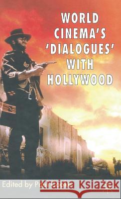 World Cinema's 'Dialogues' with Hollywood Cooke, P. 9781403998958 Palgrave MacMillan