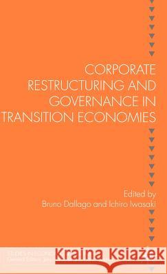 Corporate Restructuring and Governance in Transition Economies Bruno Dallago Ichiro Iwasaki 9781403999351