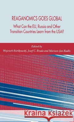 Reaganomics Goes Global: What Can the Eu, Russia and Other Transition Countries Learn from the Usa? Bienkowski, W. 9781403999412 Palgrave MacMillan
