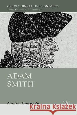 Adam Smith: A Moral Philosopher and His Political Economy Kennedy, G. 9781403999481 Palgrave MacMillan