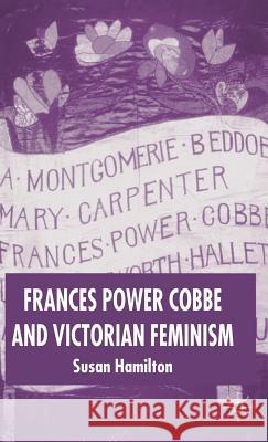 Frances Power Cobbe and Victorian Feminism Susan Hamilton 9781403999955 Palgrave MacMillan