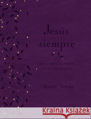 Jesús Siempre - Edición de Lujo: Descubre El Gozo En Su Presencia Young, Sarah 9781404108455