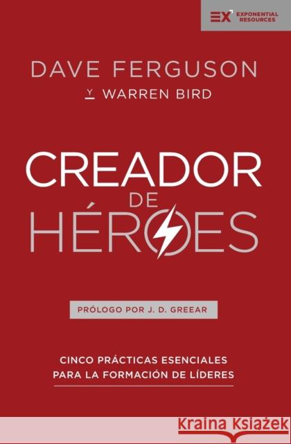 Creador de Héroes: Cinco Prácticas Esenciales Para La Formación de Líderes Ferguson, Dave 9781404110366 Vida