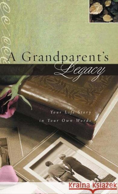 A Grandparent's Legacy: Your Life Story in Your Own Words J Countryman 9781404113312 J. Countryman
