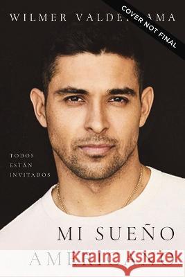 Mi Sue?o Americano: Todos Est?n Invitados Wilmer Valderrama 9781404118966