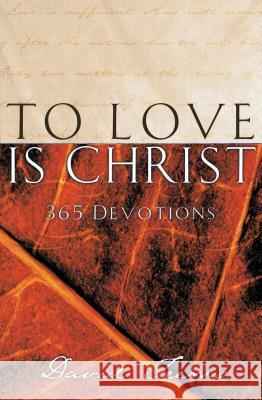 To Love Is Christ David Teems 9781404175624 Thomas Nelson Publishers