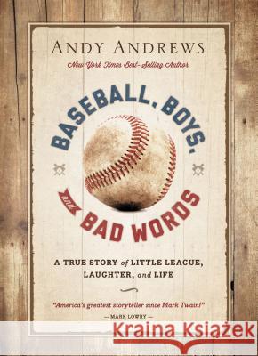 Baseball, Boys, and Bad Words Andy Andrews 9781404183728 Thomas Nelson Publishers