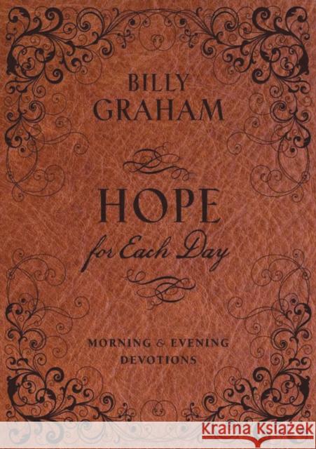 Hope for Each Day Morning and Evening Devotions: Words of Wisdom and Faith (730 Daily Devotions) – The Perfect Christian Christmas Gift Billy Graham 9781404189706 Thomas Nelson Publishers